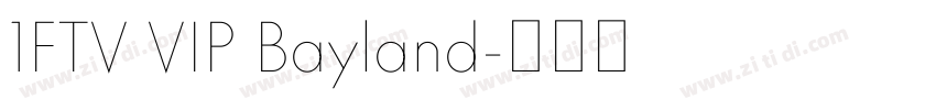 1FTV VIP Bayland字体转换